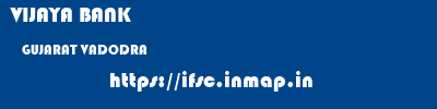 VIJAYA BANK  GUJARAT VADODRA    ifsc code